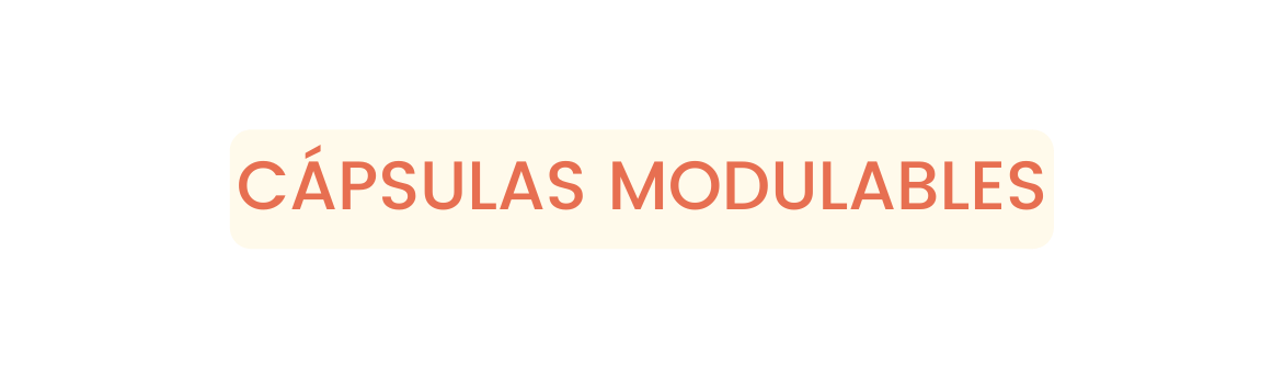 CÁpsulas modulables